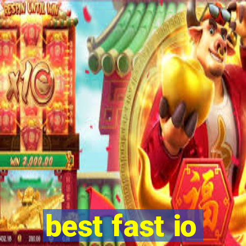 best fast io